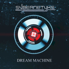 Dream Machine mp3 Album by Sybernetyks