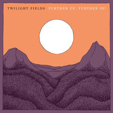 Further Up, Further In! mp3 Album by Twilight Fields