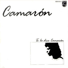 Te lo dice Camarón mp3 Album by Camarón de la Isla