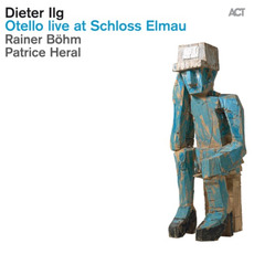 Otello Live at Schloss Elmau mp3 Live by Dieter Ilg, Rainer Böhm, Patrice Héral