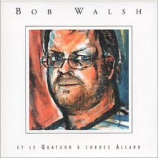 Bob Walsh et le quatuor à cordes Allard mp3 Album by Bob Walsh