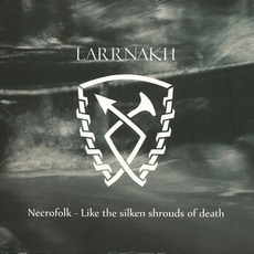 Necrofolk - Like The Silken Shrouds Of Death mp3 Album by Larrnakh