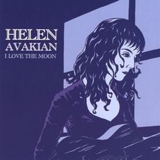 I Love The Moon mp3 Album by Helen Avakian