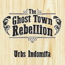 Urbs Indomita mp3 Album by The Ghost Town Rebellion