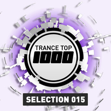 Trance Top 1000: Selection 015 mp3 Compilation by Various Artists