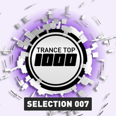 Trance Top 1000: Selection 007 mp3 Compilation by Various Artists