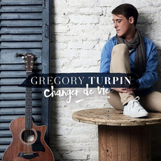 Changer de vie mp3 Album by Grégory Turpin