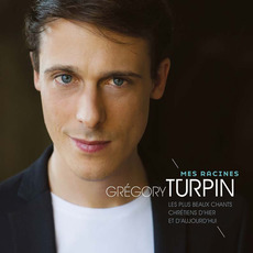 Mes racines: Les plus beaux chants chrétiens d'hier et d'aujourd'hui mp3 Album by Grégory Turpin