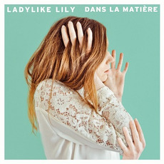 Dans la matière mp3 Album by Ladylike Lily