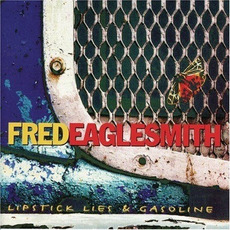 Lipstick Lies & Gasoline mp3 Album by Fred Eaglesmith