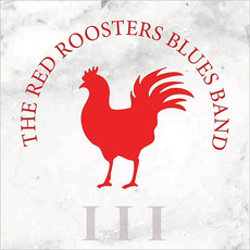 III mp3 Album by The Red Roosters Blues Band