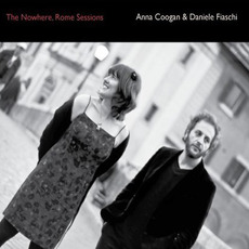 The Nowhere, Rome Sessions mp3 Album by Anna Coogan & Daniele Fiaschi