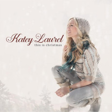 This Is Christmas mp3 Album by Katey Laurel