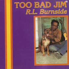 Too Bad Jim mp3 Album by R.L. Burnside