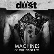 Machines of Our Disgrace mp3 Album by Circle Of Dust