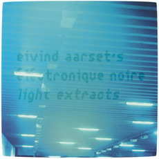 Light Extracts mp3 Album by Eivind Aarset