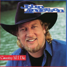 Country 'Til I Die mp3 Album by John Anderson