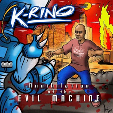 Annihilation Of The Evil Machine mp3 Album by K-Rino