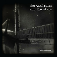 The Windmills And The Stars mp3 Album by Ali Ferguson
