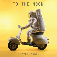 Travel Music mp3 Album by To the Moon