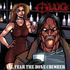 All Fear the Bone Crusher mp3 Album by Glug