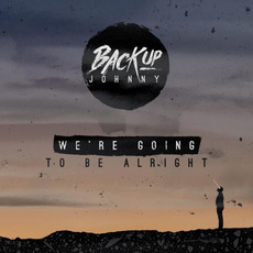 We're Going to Be Alright mp3 Album by Backup Johnny