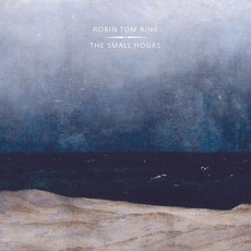 The Small Hours mp3 Album by Robin Tom Rink