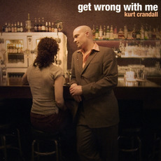 Get Wrong With Me mp3 Album by Kurt Crandall