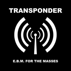 E.B.M. For The Masses mp3 Album by Transponder