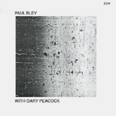 Paul Bley with Gary Peacock (Re-Issue) mp3 Album by Paul Bley with Gary Peacock