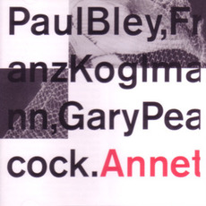 Annette mp3 Album by Paul Bley, Franz Koglmann, Gary Peacock