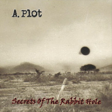 Secrets of the Rabbit Hole mp3 Album by A. Plot