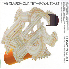 Royal Toast mp3 Album by The Claudia Quintet + Gary Versace