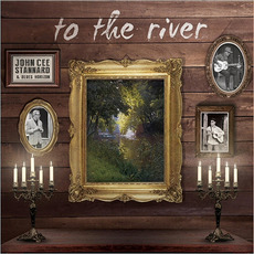 To The River mp3 Album by John Cee Stannard & Blues Horizon
