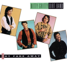 Not Fade Away mp3 Album by The Nitty Gritty Dirt Band