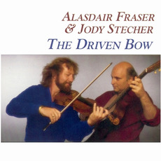 The Driven Bow (Re-Issue) mp3 Album by Alasdair Fraser and Jody Stecher