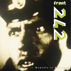 Moments in Budapest mp3 Live by Front 242