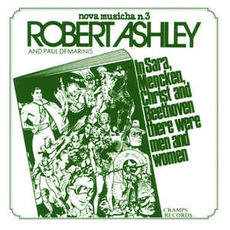 In Sarah, Mencken, Christ and Beethoven There Were Men and Women (Re-Issue) mp3 Album by Robert Ashley And Paul DeMarinis