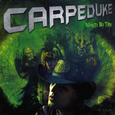 Waste No Time mp3 Album by Carpeduke