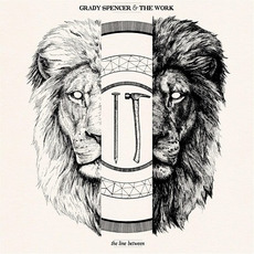 The Line Between mp3 Album by Grady Spencer & the Work