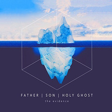 Father | Son | Holy Ghost mp3 Album by The Evidence