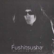 The Caution Appears mp3 Album by Fushitsusha (不失者)