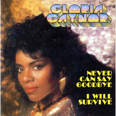 Never Can Say Goodbye / I Will Survive mp3 Artist Compilation by Gloria Gaynor