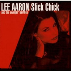 Slick Chick mp3 Album by Lee Aaron & The Swingin' Barflies