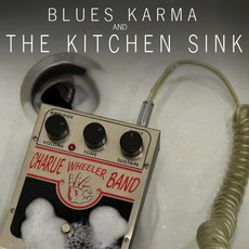 Blues Karma And The Kitchen Sink mp3 Album by Charlie Wheeler Band