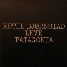 Leve Patagonia mp3 Album by Ketil Bjørnstad