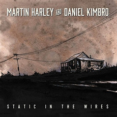 Static In the Wires mp3 Album by Martin Harley & Daniel Kimbro