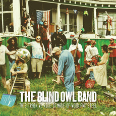 This Train We Ride Is Made of Wood and Steel mp3 Album by The Blind Owl Band