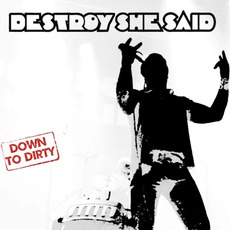 Down To Dirty mp3 Album by Destroy She Said