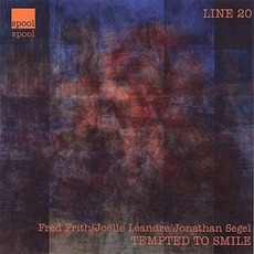 Tempted to Smile mp3 Album by Fred Frith / Joëlle Léandre / Jonathan Segel